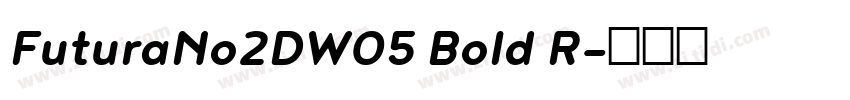 FuturaNo2DW05 Bold R字体转换